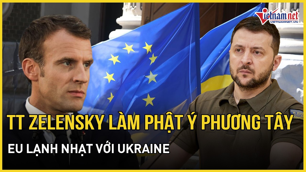 Ông Zelensky làm phật ý phương Tây, EU lạnh nhạt với ý tưởng trao cho Ukraine tư cách thành viên