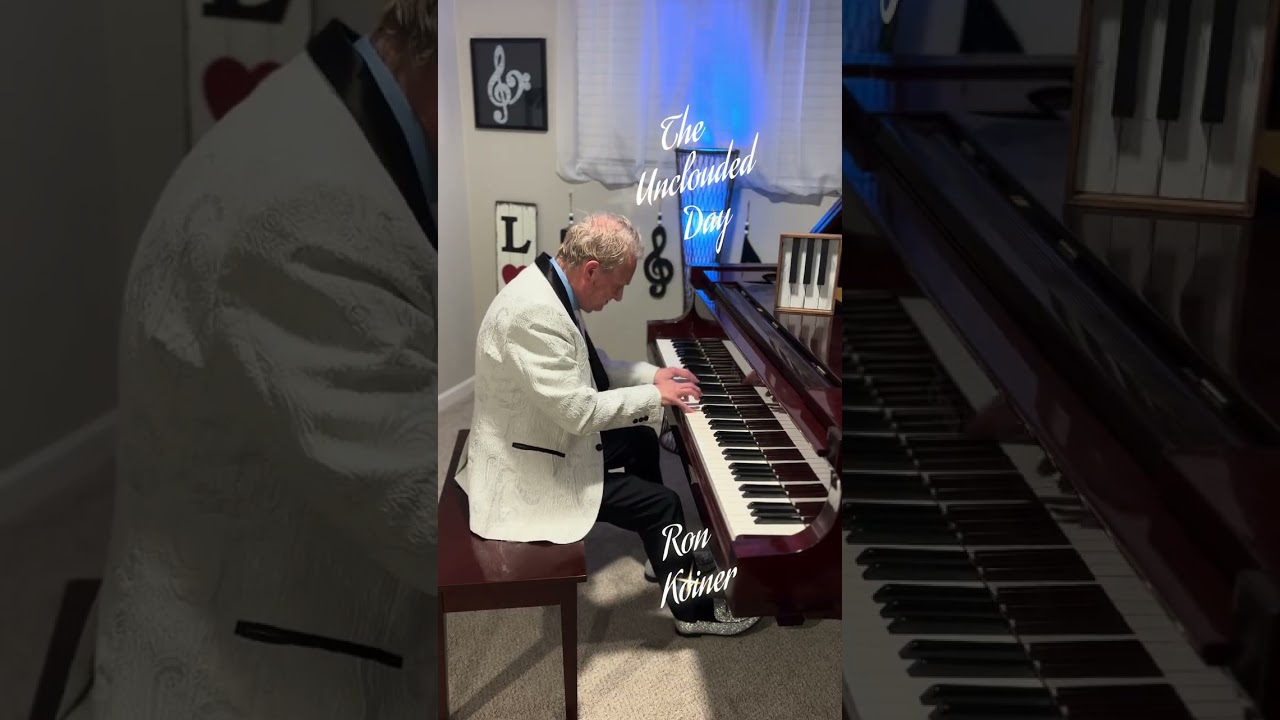 Oh, they tell me of The Unclouded Day! The Ron Koiner Music Experience 🎹🎵💙