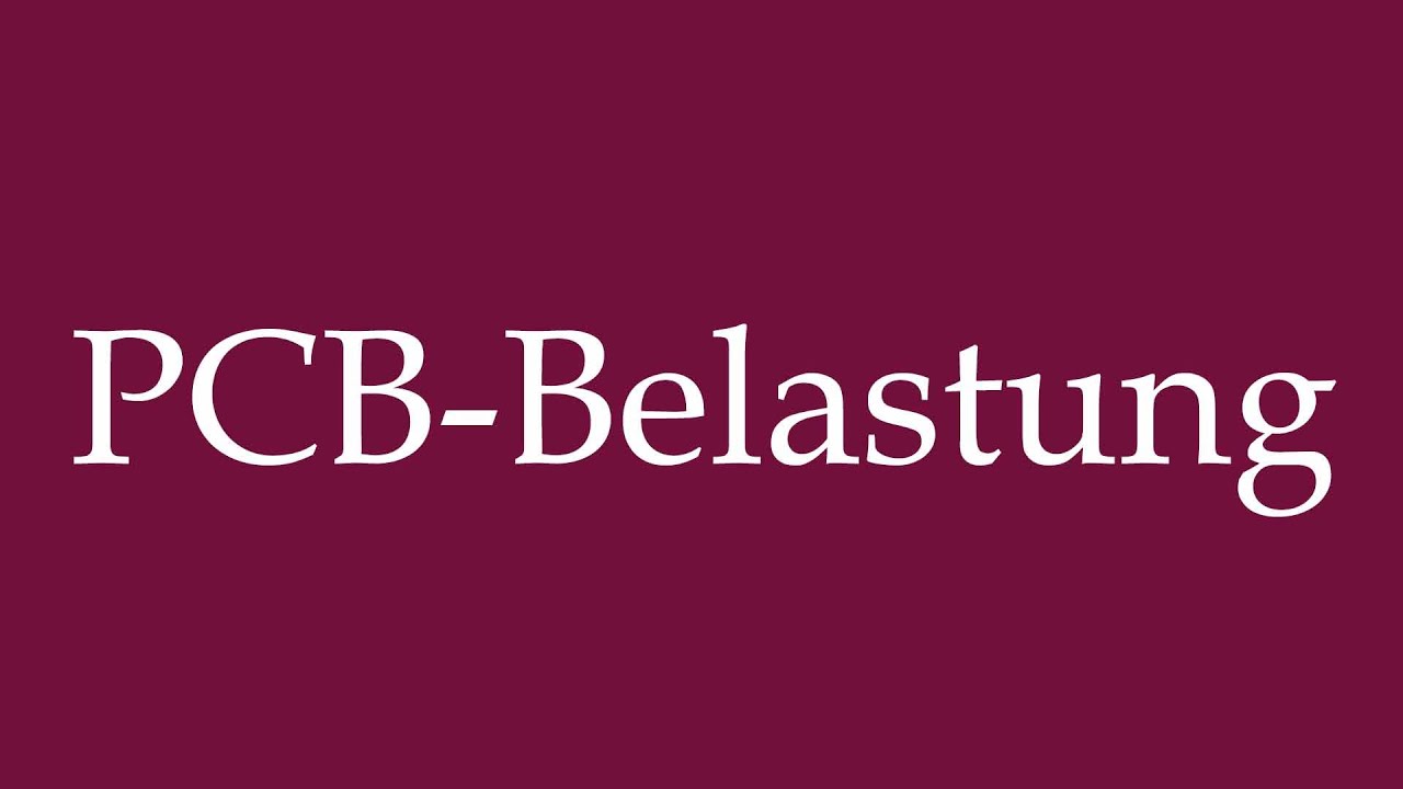 How to Pronounce ''PCB-Belastung'' (PCB contamination) Correctly in German