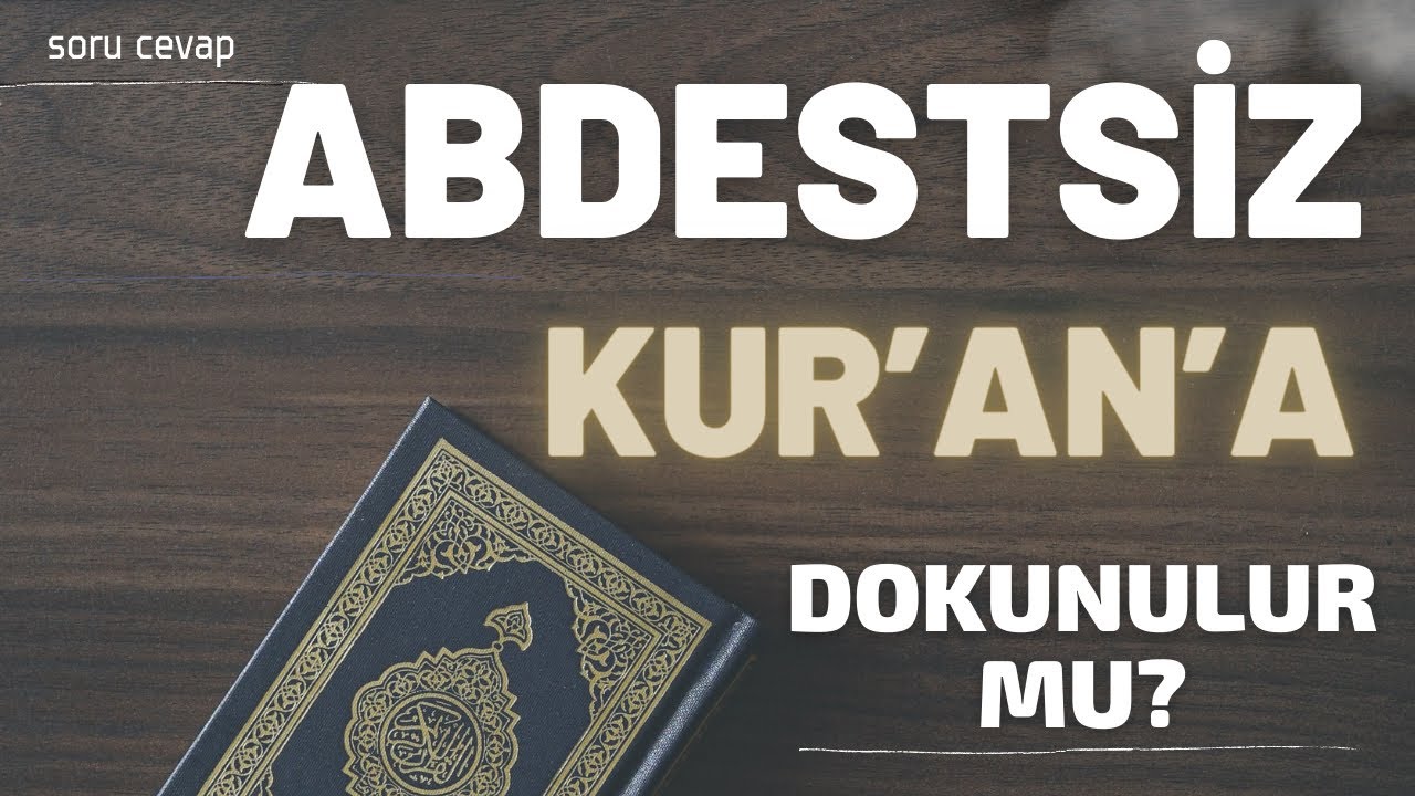 Kur’an’a Abdestsiz Dokunulur Mu? | Ramazan Hoca