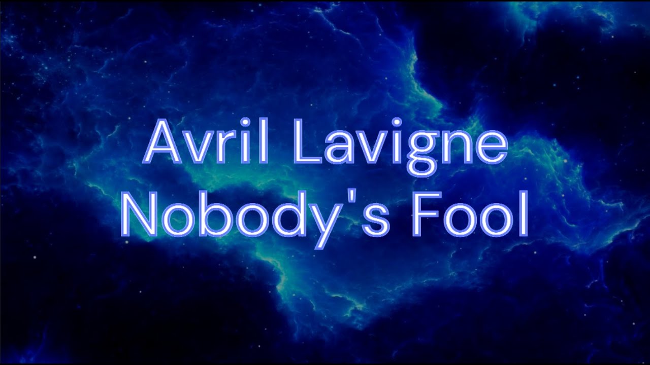Avril Lavigne - 11 Nobody's Fool (Lyrics)