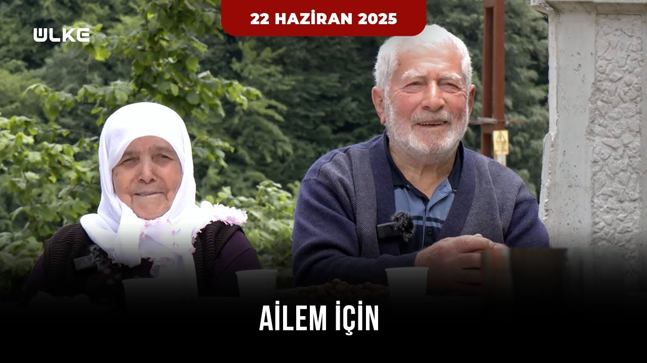 Ailem İçin – Keleş Ailesi | 22 Haziran 2025 @UlkeTVProgramlar