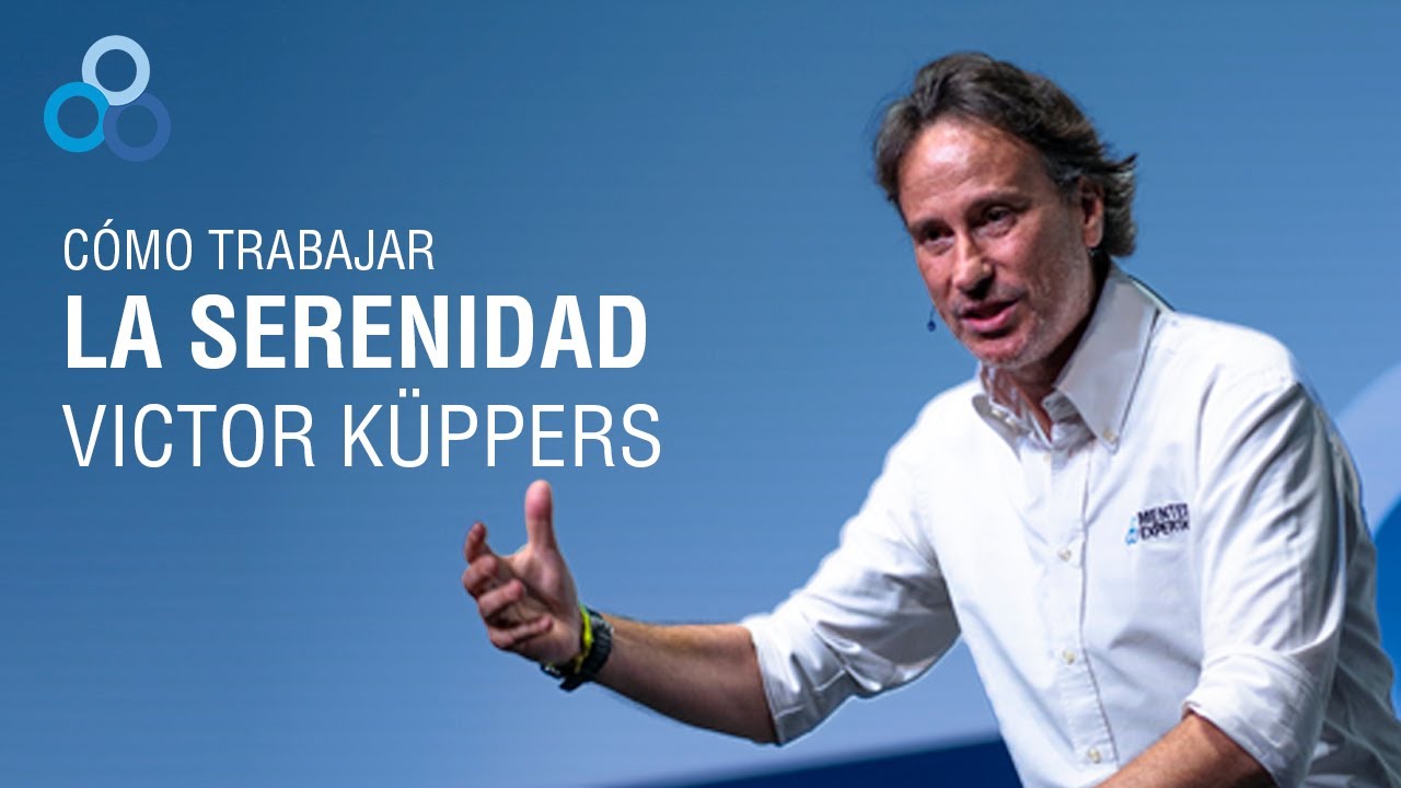 &iquest;C&oacute;mo trabajar la serenidad? | Victor K&uuml;ppers