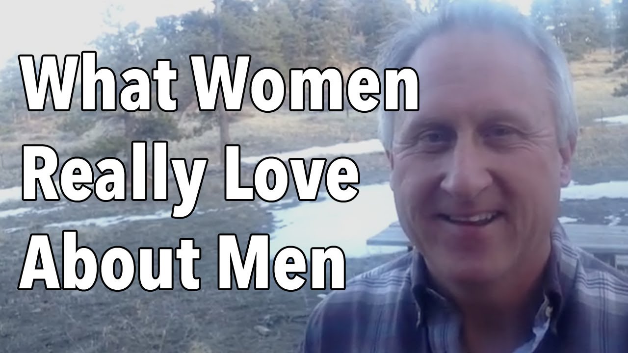 What Women Really Love About Men
