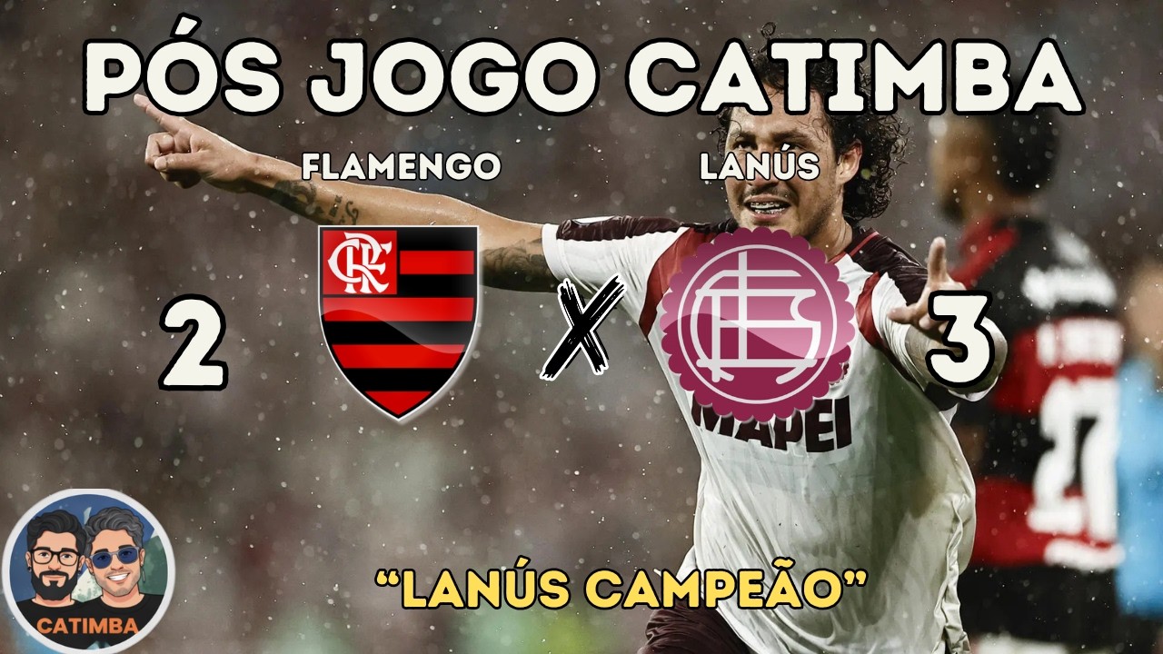 CATIMBA PÓS JOGO | Lanús Campeão da Recopa | Flamengo perde mais um título em 2026