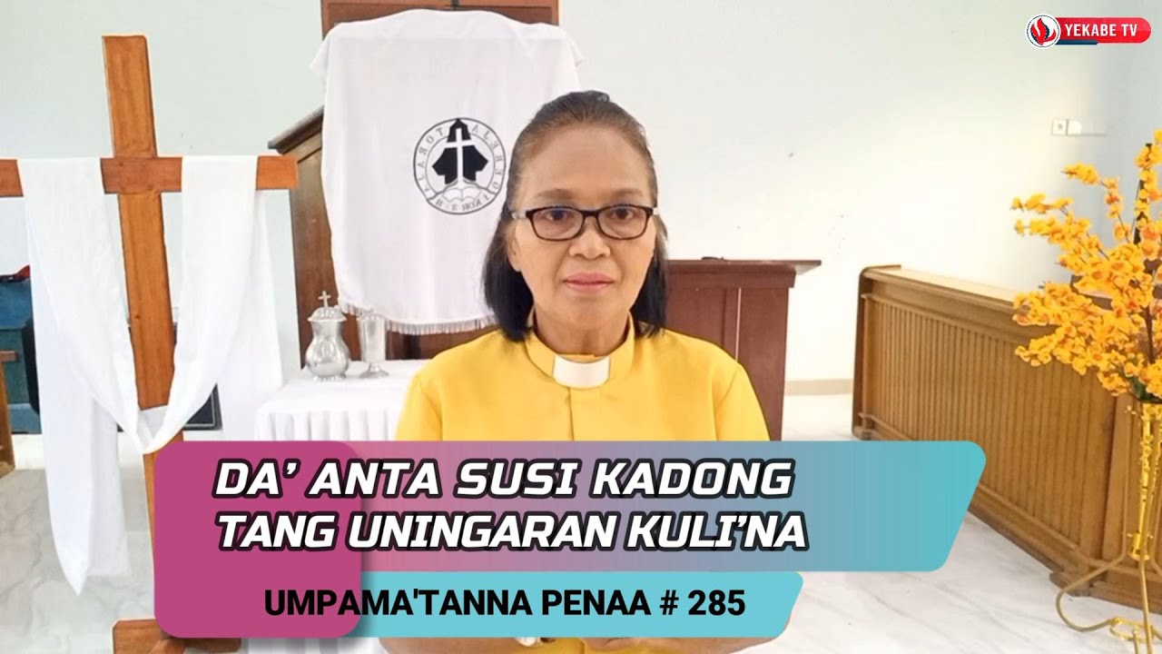 UMPAMA'TANNA PENAA 285 - DA’ ANTA SUSI KADONG TANG UNINGARAN KULI’NA