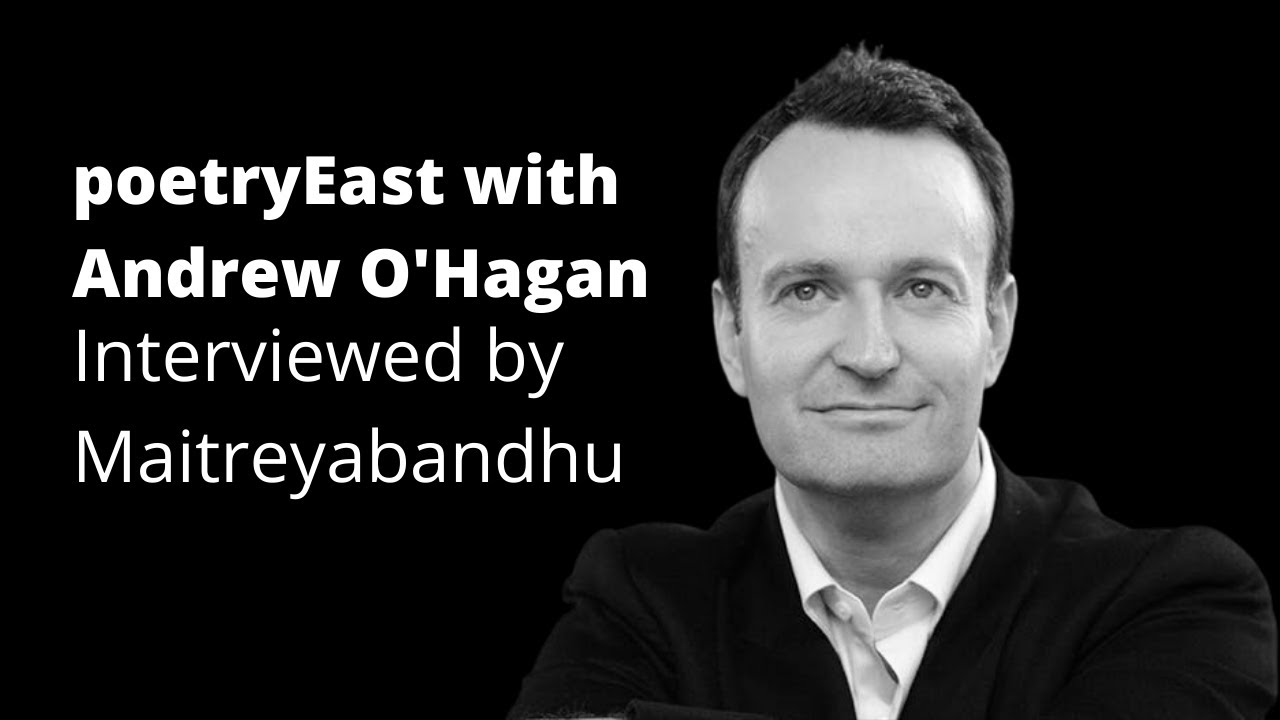 Poetryeast with Andrew O'Hagan  | Interviewed by Maitreyabandhu