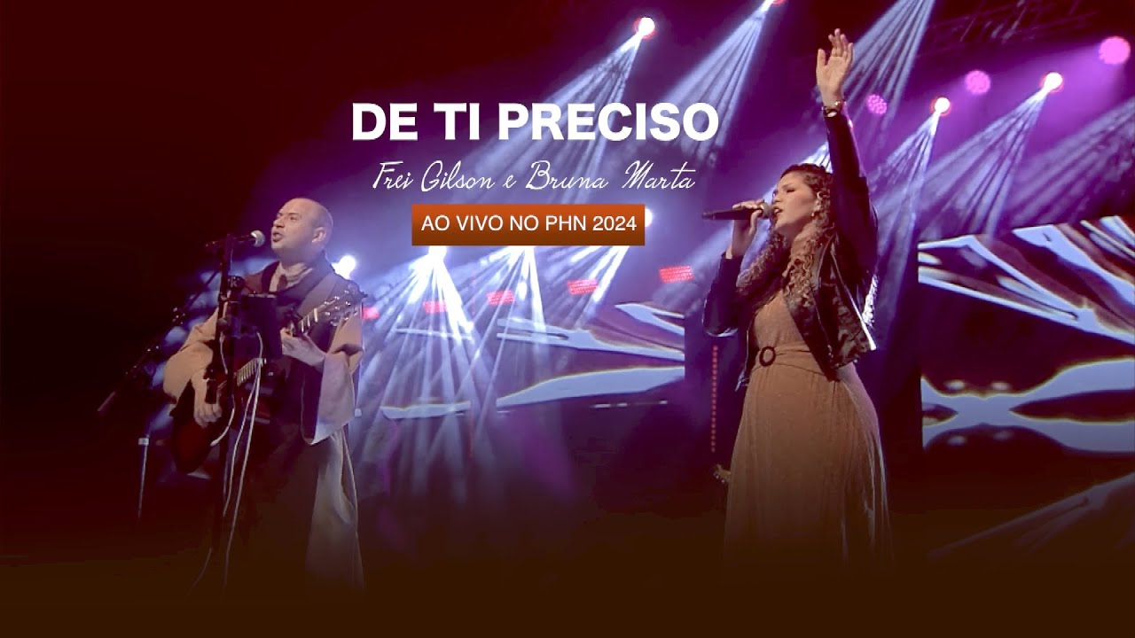 De Ti Preciso - Bruna Marta e Frei Gilson (Acampamento PHN 2024)