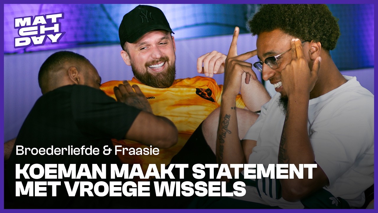 BROEDERLIEFDE en FRAASIE over matig ORANJE & wissel VEERMAN | Matchday EP. 5