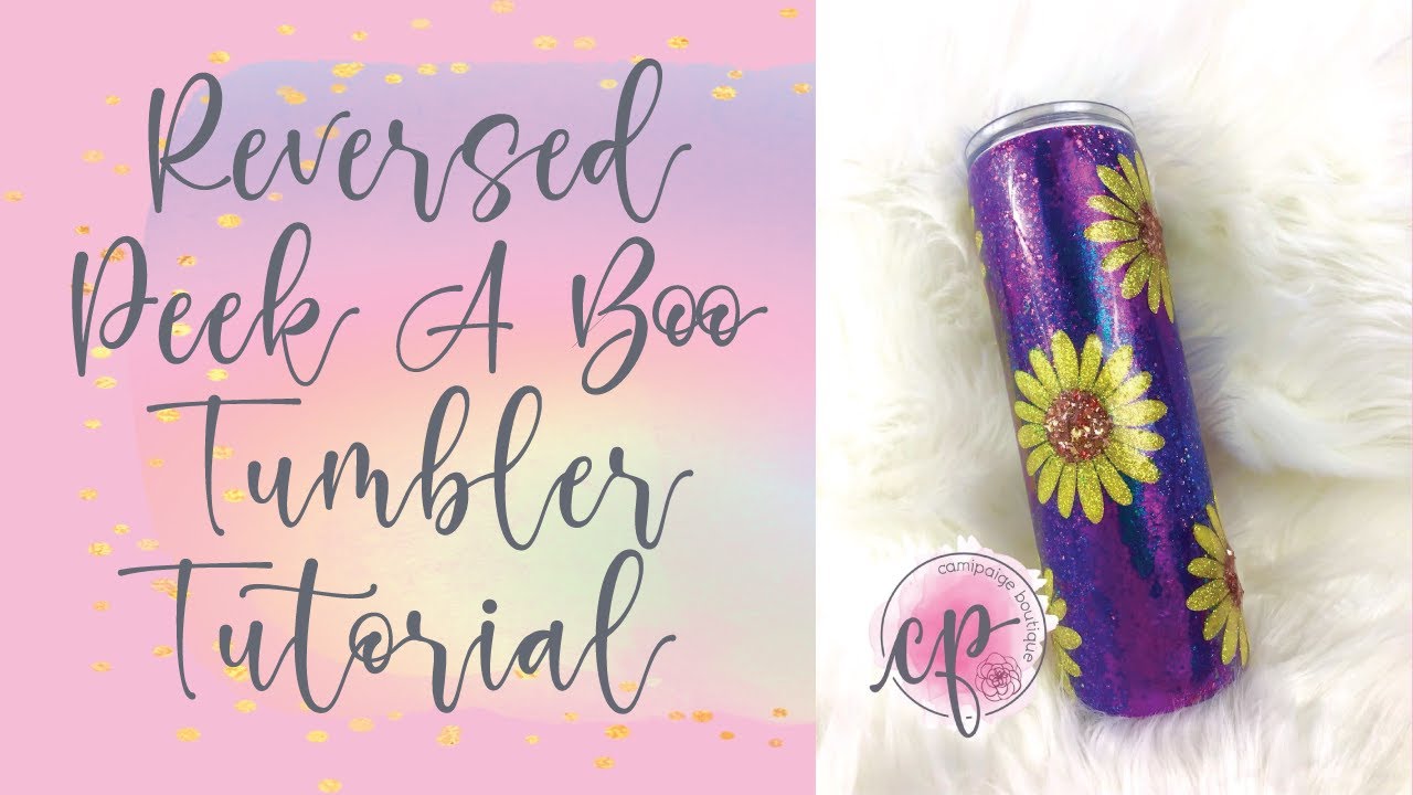 Reversed Peek-A-Boo Tumbler Tutorial - CamiPaige Boutique