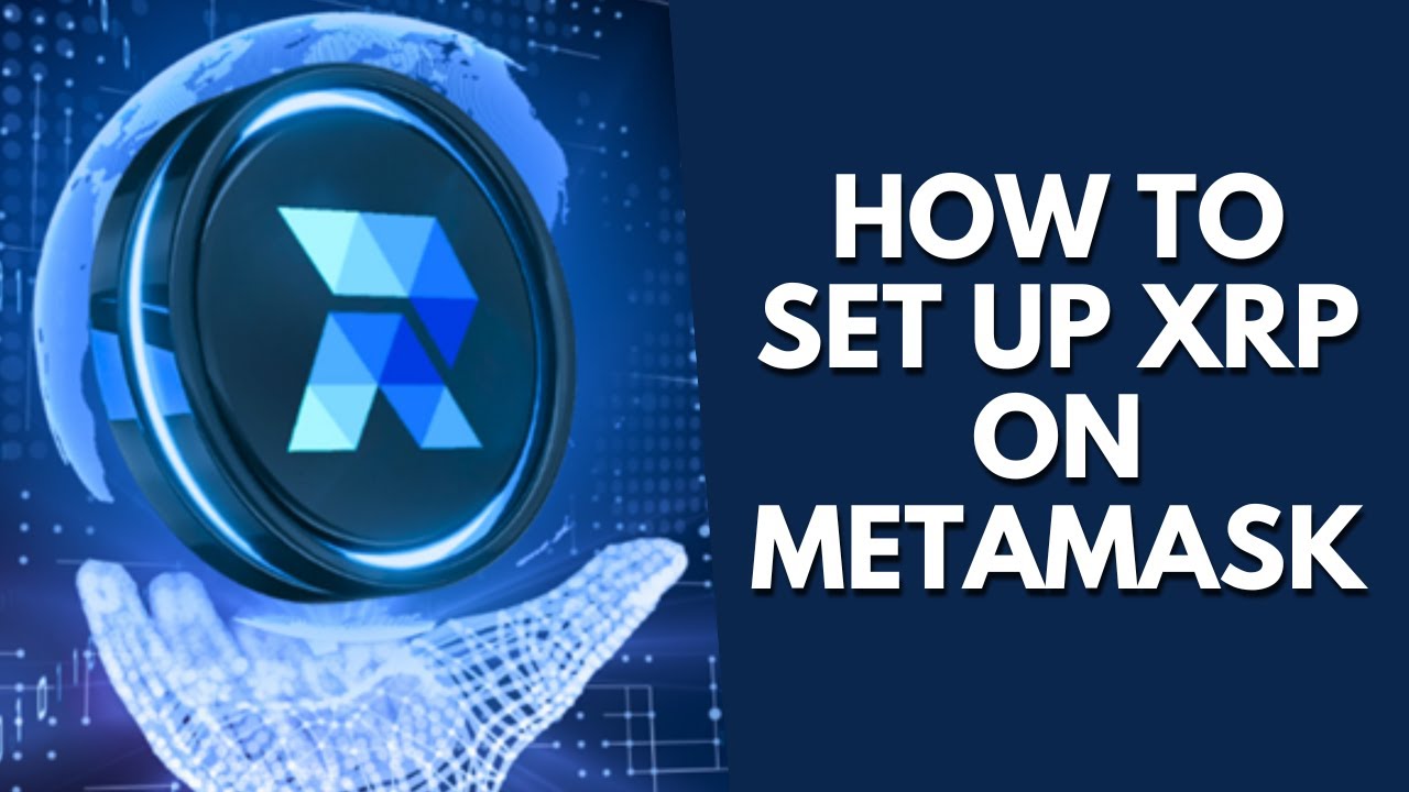 How to Set Up XRP on MetaMask: Step-by-Step Guide