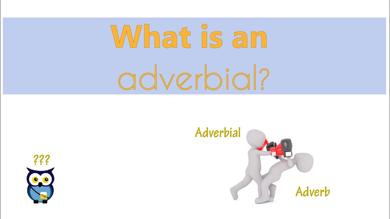 What is an adverbial?