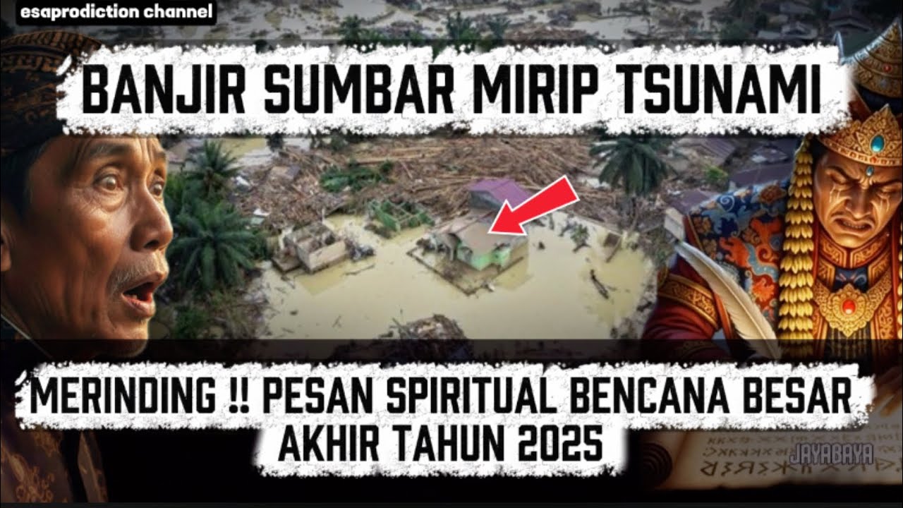 MERINDING !! Banjir SUMBAR MIRIP SUNAMI - Pesan Spiritual Bencana Besar AKHIR TAHUN 2025