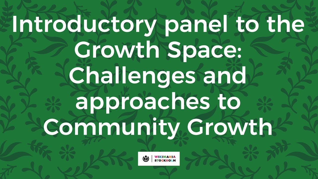Introductory panel to the Growth Space: Challenges and approaches to Community Growth