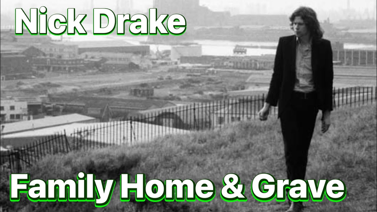 Nick Drake story, Childhood home & Grave
