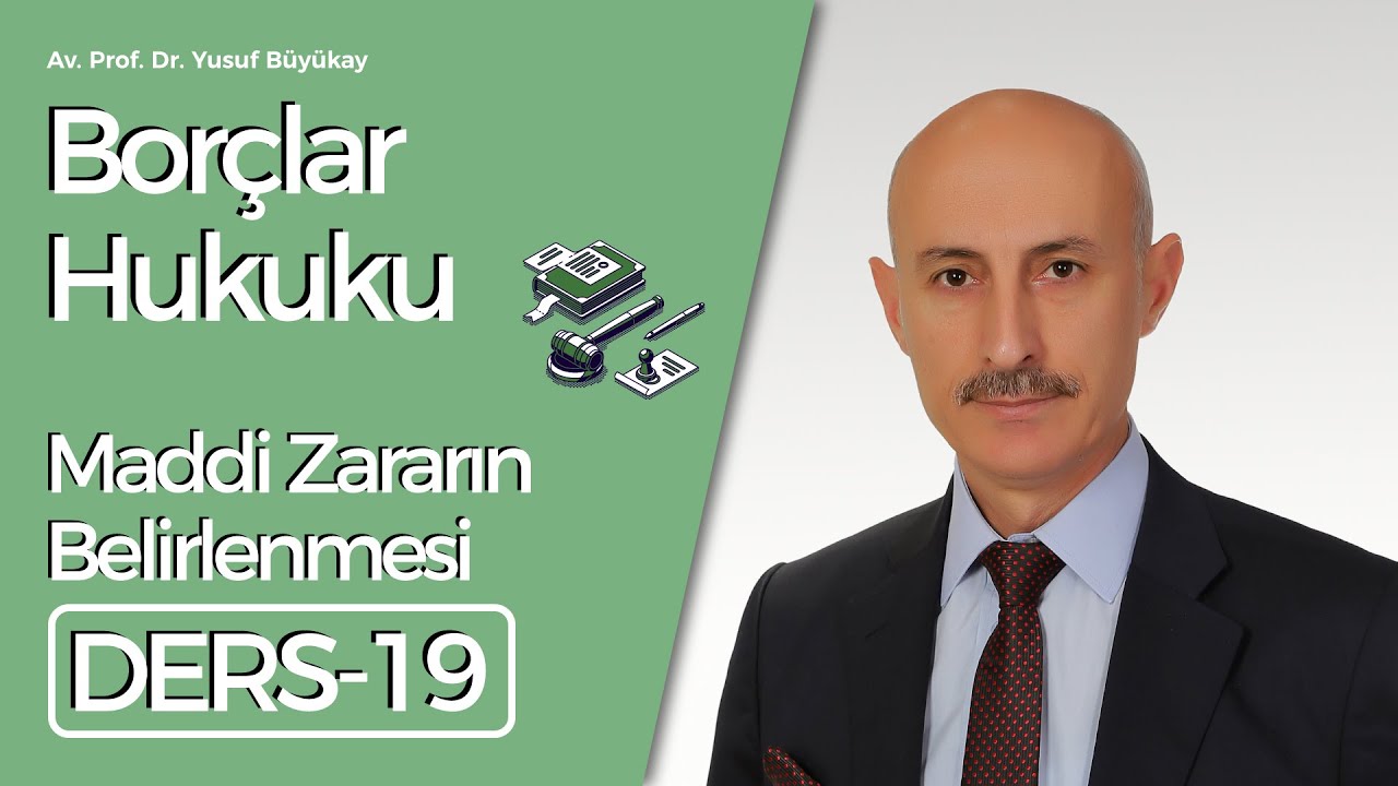 Av. Prof. Dr. Yusuf Büyükay- Borçlar Hukuku Dersi 19: Maddi Zararın Belirlenmesi
