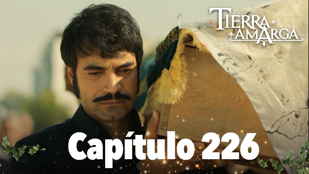 Tierra Amarga - Cap&iacute;tulo 226