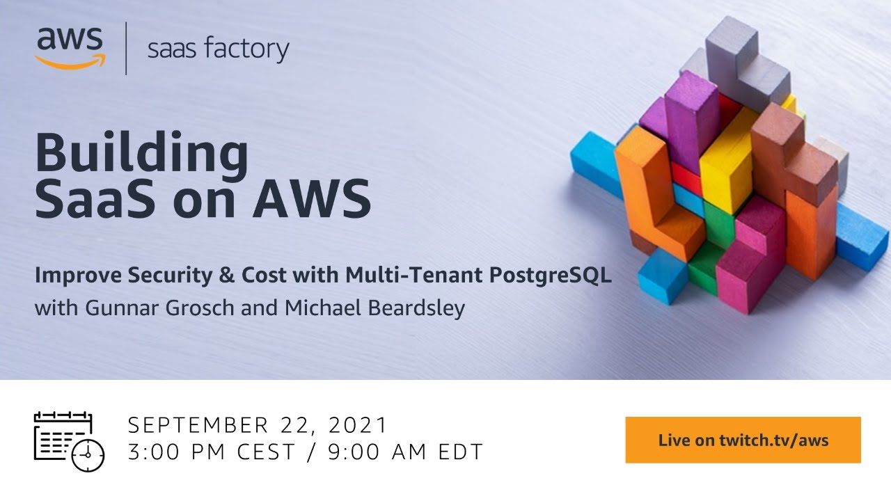 Building SaaS on AWS - Improve Security & Cost with Multi-Tenant PostgreSQL
