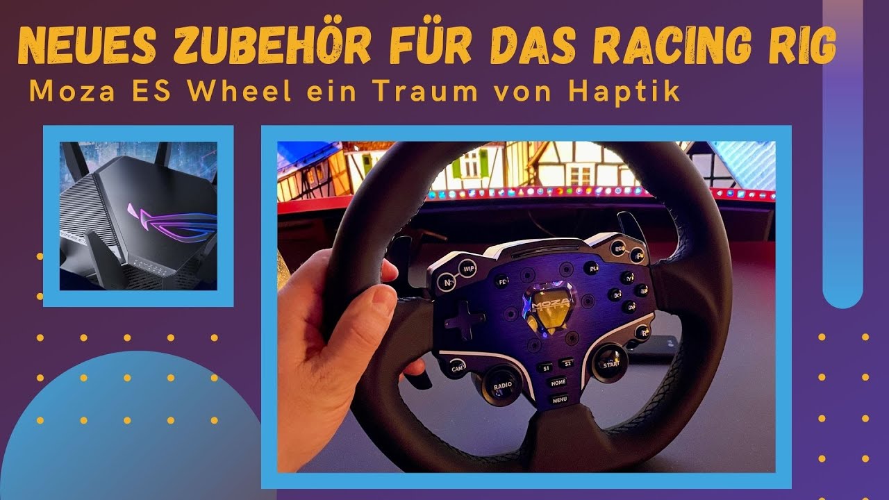 Neues Zubehör für das Racing Rig Moza ES Wheel und Asus ROG Rapture GT-AXE11000 + Nvidia 4070ti