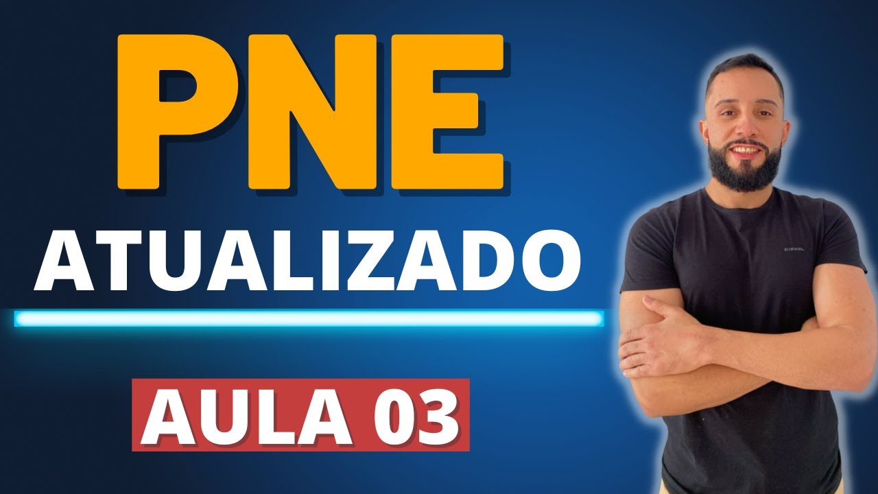 PLANO NACIONAL DE EDUCAÇÃO - PNE PARA CONCURSO DE PROFESSOR - AULA 03
