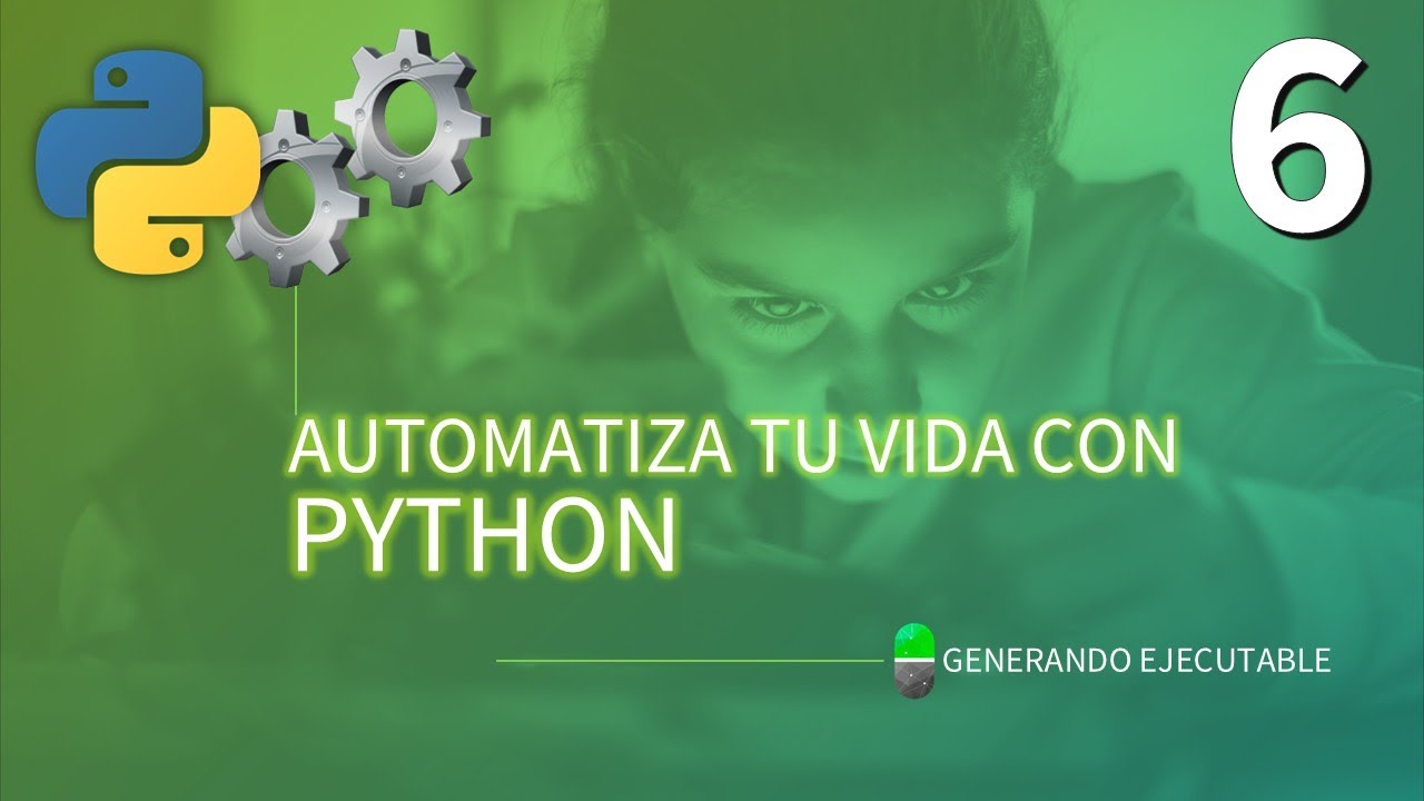Automatiza tu vida con Python. Creando ejecutable. V&iacute;deo 6
