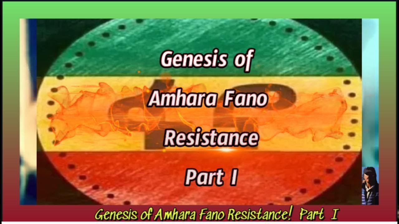 Amhara Fano Resistance: Genesis Part I /II (Prof. Muse Tegegne)