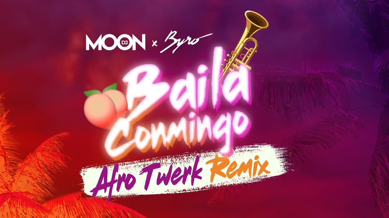BAILA CONMIGO (Afro Twerk Remix) - DJ MOON x BYRO x DAYVI