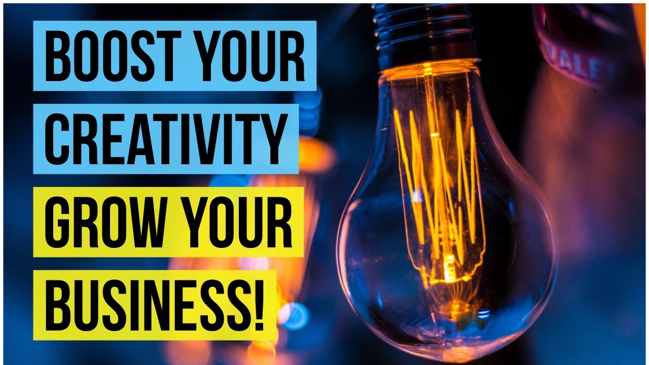 11 Effective Ways to Boost Your Creativity In Business! (Stand out from the competition!)