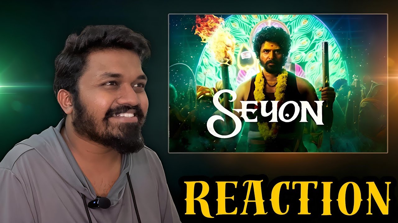 SEYON REACTION | Kamal Haasan | Sivakarthikeyan | Sivakumar Murugesan | Sana | R. Mahendran