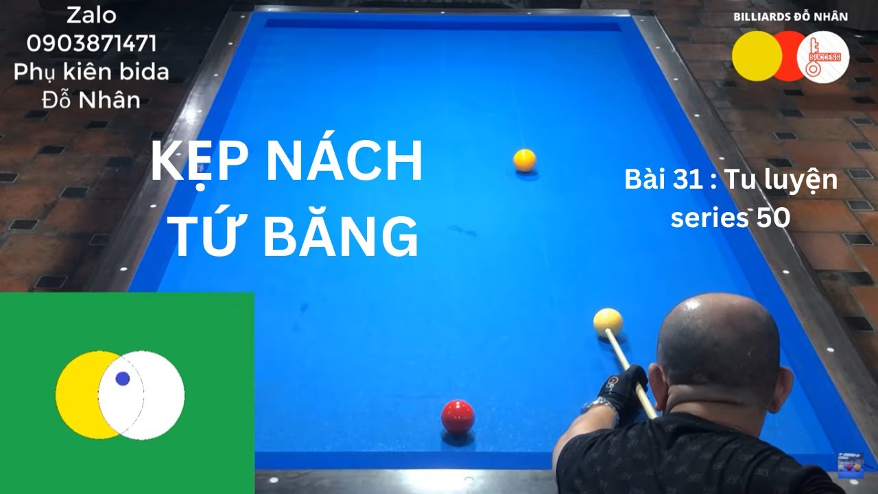 ĐỖ NHÂN - Hướng dẫn cách xào bi lên cơ 50. Bài 31 : Kẹp nách tứ băng gom bi