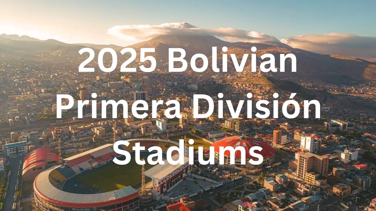 2025 Bolivian Primera División Stadiums