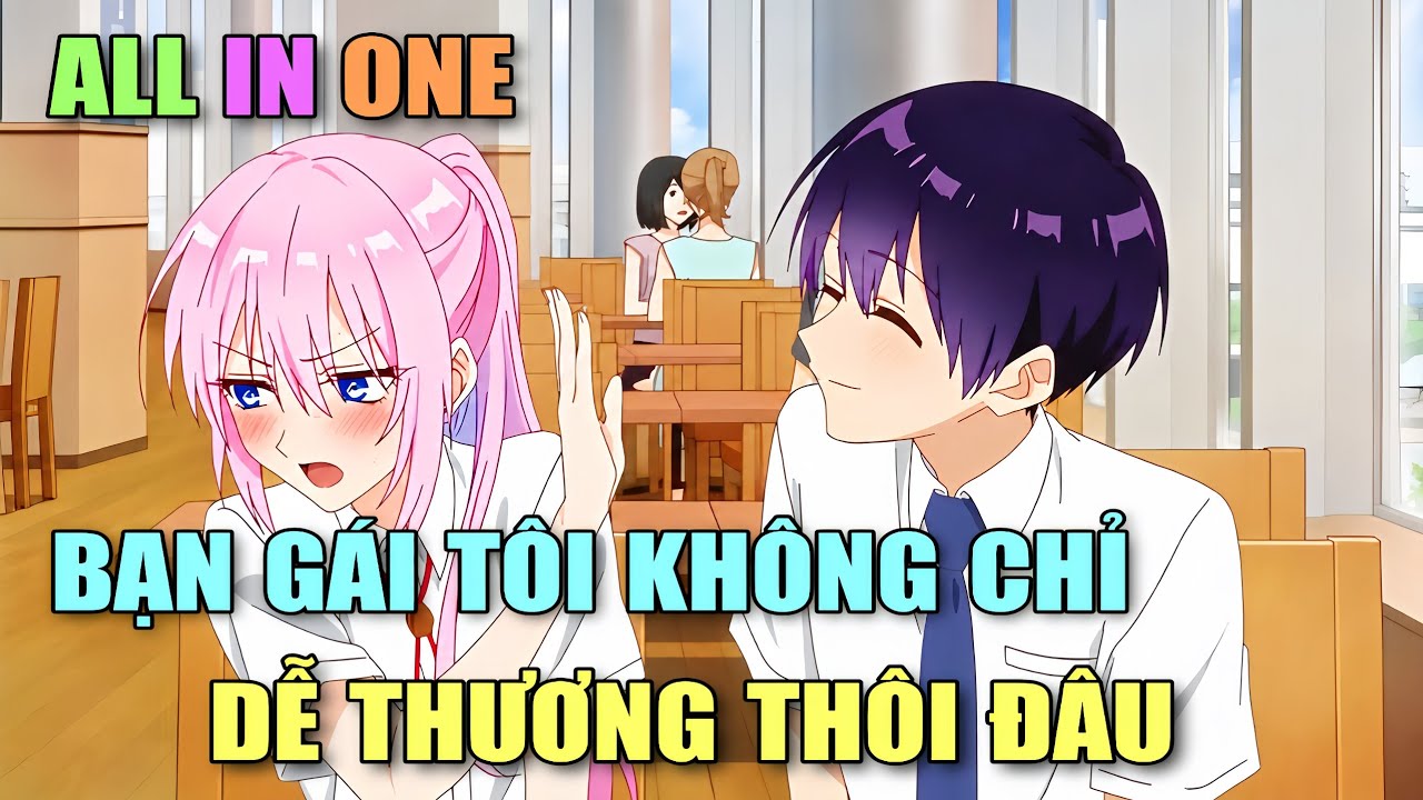 Bạn Gái Tôi Không Chỉ Dễ Thương Thôi Đâu
