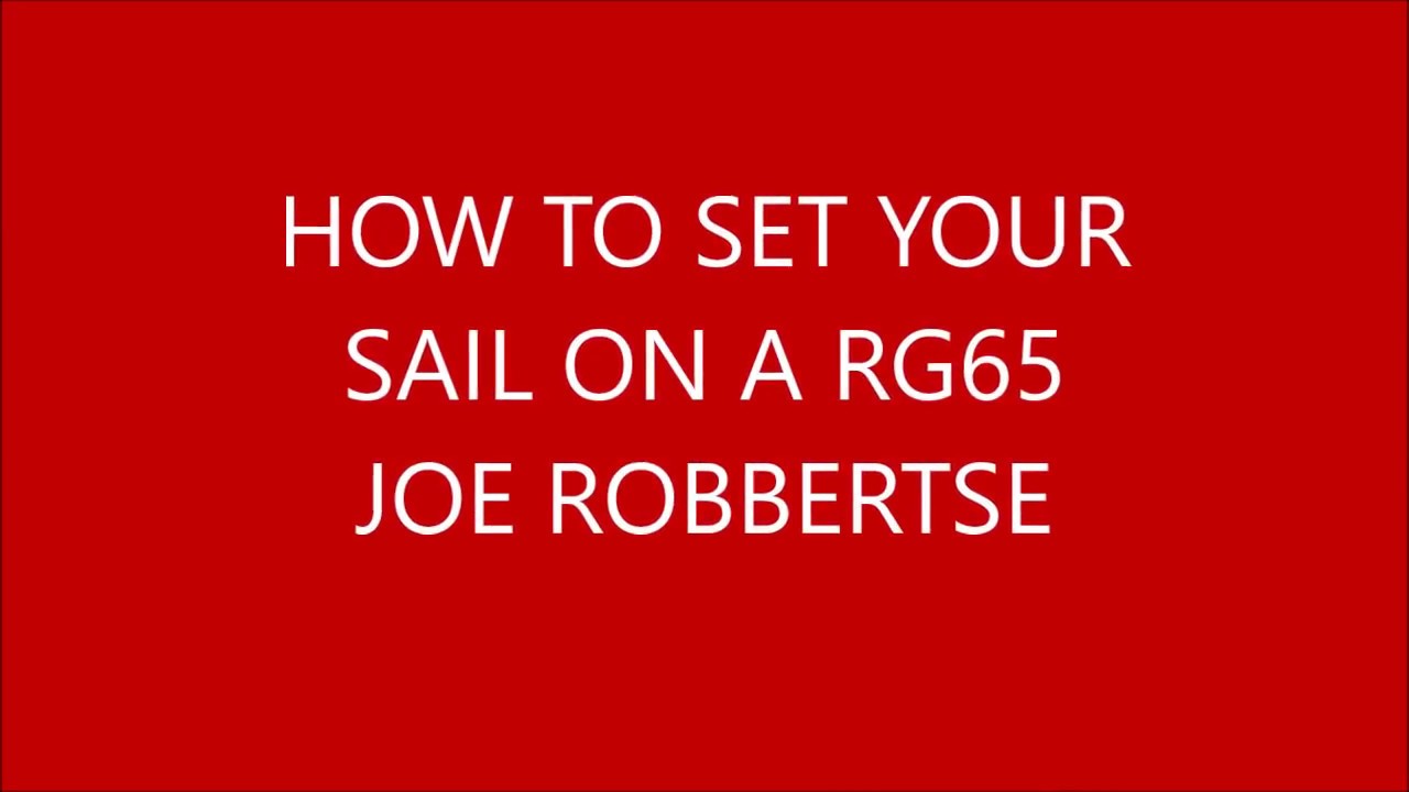 HOW TO SET YOUR SAIL ON A RG65 JOE ROBBERTSE 1
