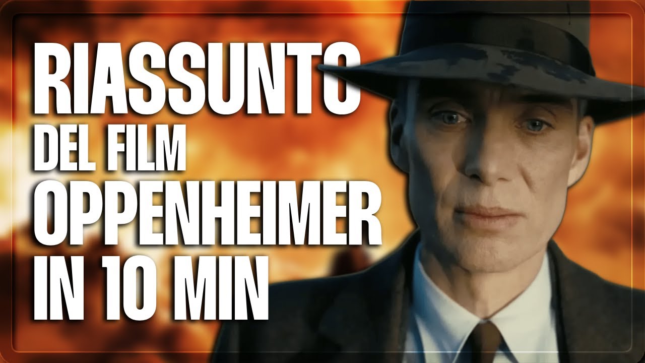 OPPENHEIMER - RIASSUNTO e SPIEGAZIONE del FILM in 10 MINUTI