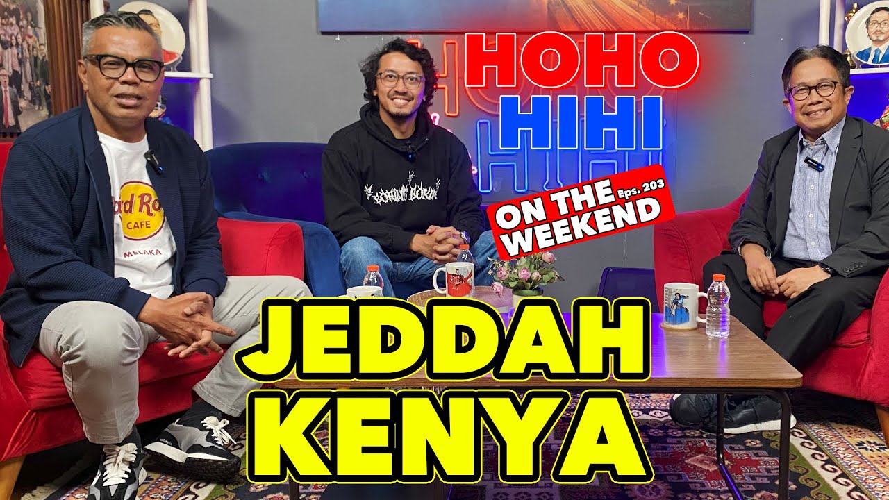 HOHO HIHI ON THE WEEKEND - Dr. Drs. MOHAMMAD HERY SARIPUDIN, M.A. | JEDDAH KENYA (EPISODE 203)