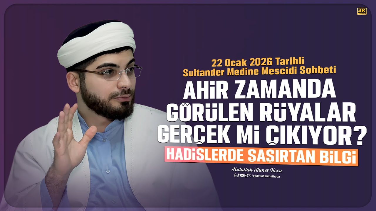 Ahir Zamanda Görülen Rüyalar Gerçek mi Çıkıyor? Hadislerde Şaşırtan Bilgi! | | 22 Ocak 2026