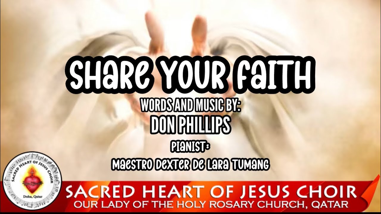 Share Your Faith, Words and Music By: Don Phillips First Friday Holy Adoration 