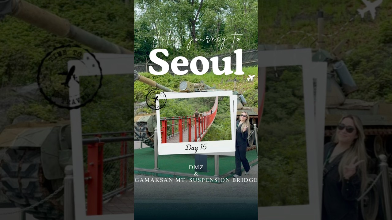 🇰🇷day 15 - DMZ & suspension bridge