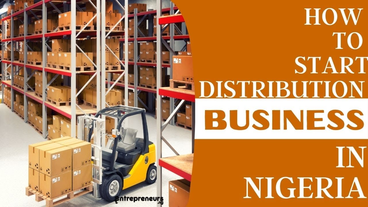 How To Start A Distribution Business In Nigeria