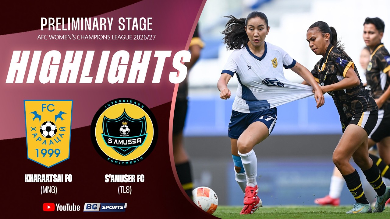 HIGHLIGHTS : Kharaatsai Fc (MNG) vs S&rsquo;amuser Fc (TLS) | AWCL 2026/27 - Preliminary Stage (MD3)