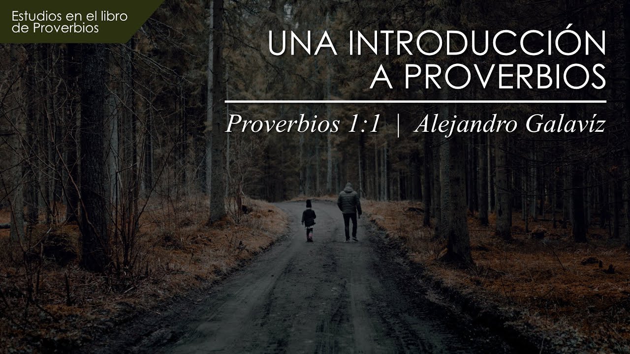 1. Una Introducción  |  Proverbios 1:1  |  Ps. Alejandro Galavíz