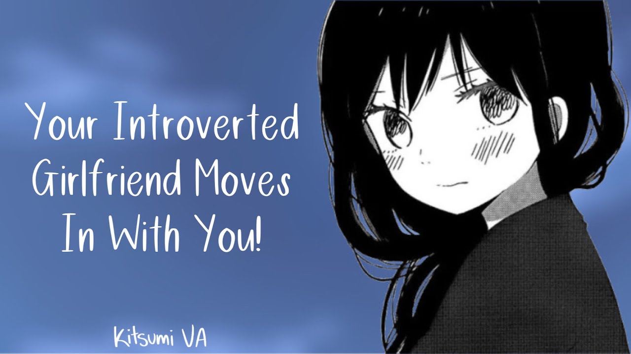 Your Introvert Girlfriend Moves In With You! - Audio RP [F4M] [Lots Of Kissing] [L-bombs]