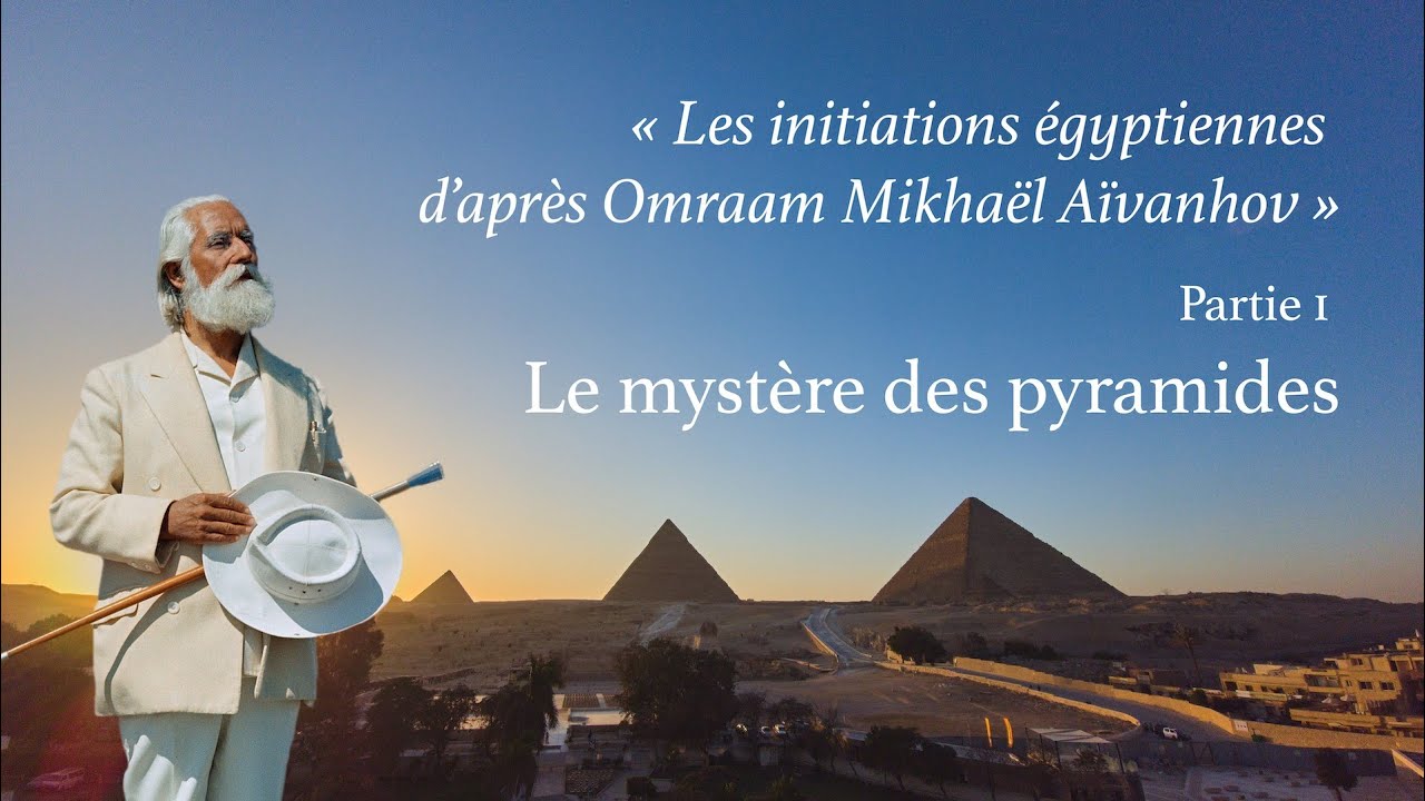 Omraam Mikhaël Aïvanhov; Les initiations égyptiennes - Partie 1: Le mystère des pyramides