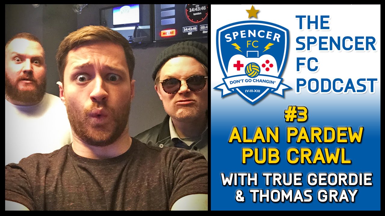 Spencer FC Podcast #3 - ALAN PARDEW PUB CRAWL (WITH TRUE GEORDIE & THOMAS GRAY)