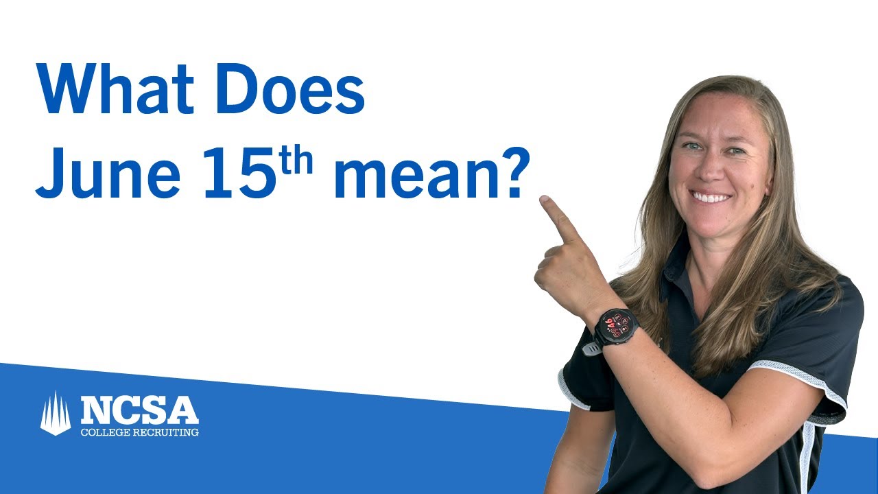 What Does June 15th Mean In The Recruiting Process?
