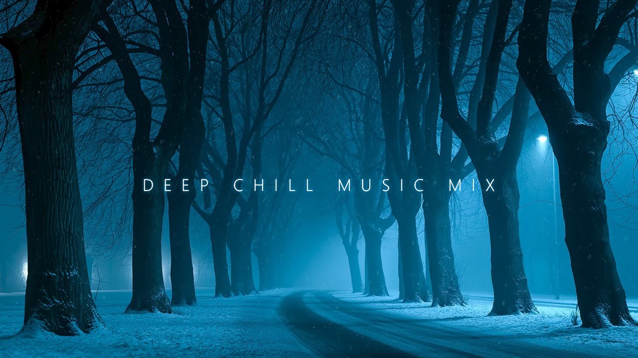 Deep Chill Music Mix ~ Healing Chill Music to Soothe Your Soul and Calm Your Mind