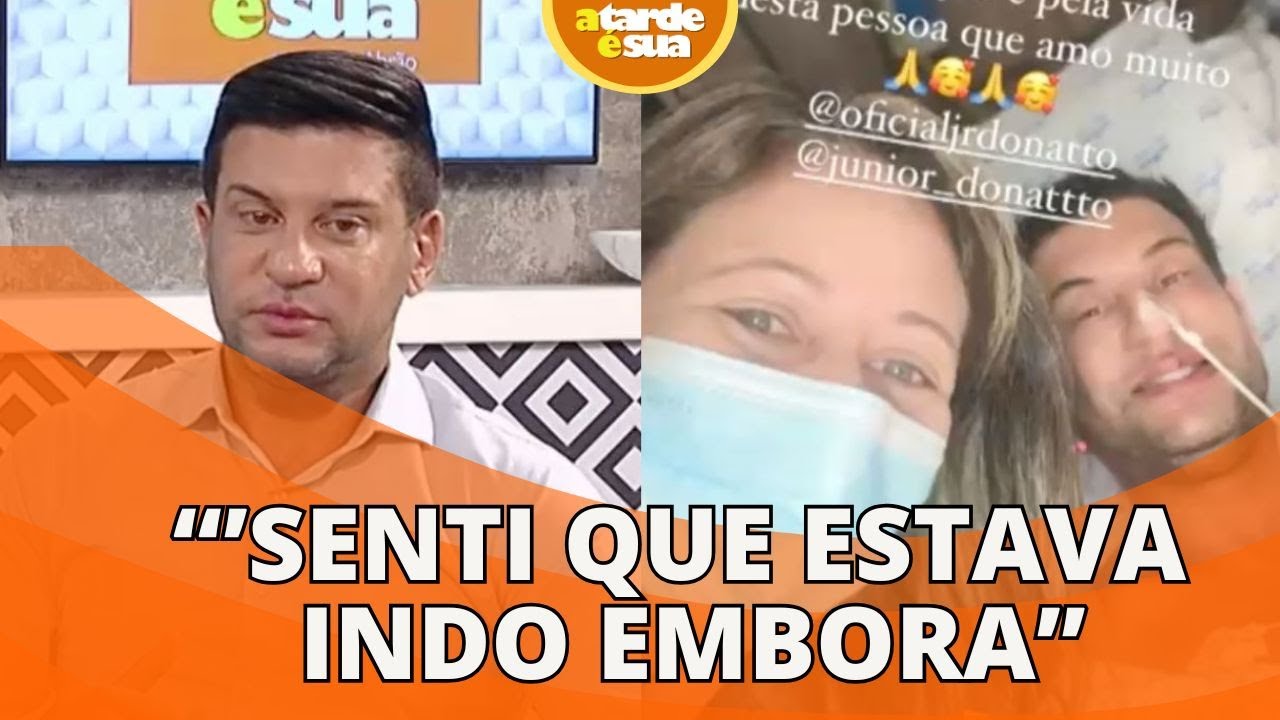 Júnior Donatto fala sobre período em que esteve internado na UTI: “Estava desenganado”