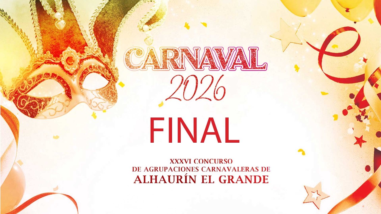 FINAL CARNAVAL 2026 ALHAURÍN EL GRANDE