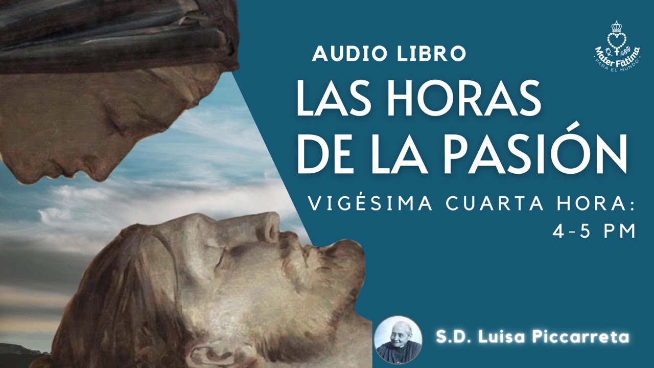 24.VIGÉSIMA CUARTA HORA: ( 4 - 5 PM): La sepultura de Jesús