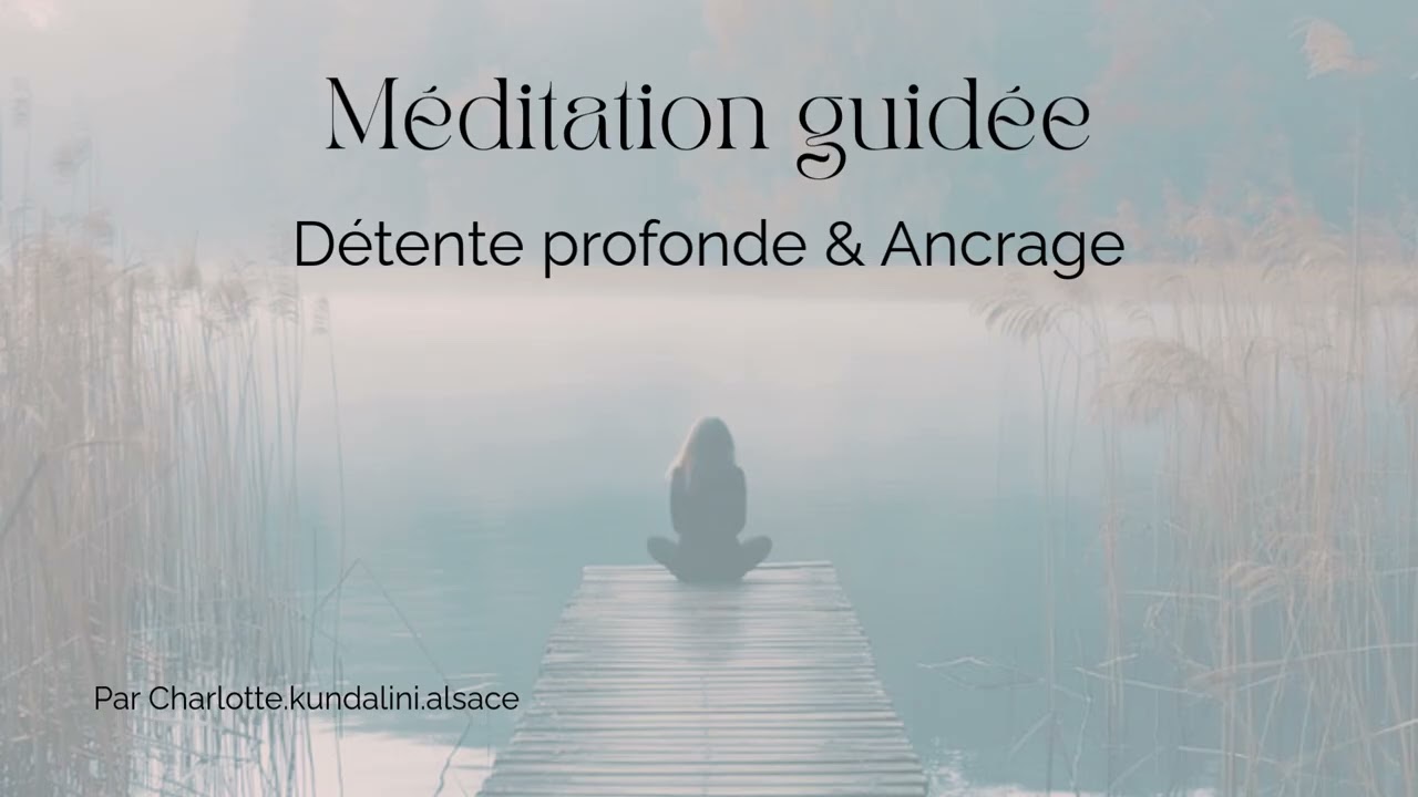 Méditation guidée Détente profonde & ancrage